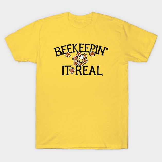 Beekeepin' it real T-Shirt by bubbsnugg